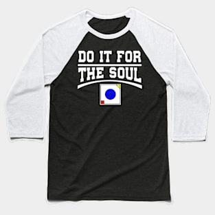 Do it for the Soul - Signature shirt Baseball T-Shirt